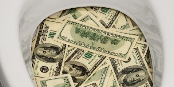 A lot of money is flushed down the toilet.